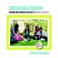 Content Area Reading : Teaching and Learning in an Age of Multiple Literacies