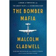 The Bomber Mafia A Dream, a Temptation, and the Longest Night of the Second World War,9780316296618
