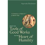 From the Tools of Good Works to the Heart of Humility