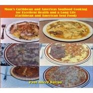 Mom's Caribbean And Americas Soulfood Cooking For Excellent Health And A Long Life Caribbean And American Soul Food