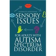 Sensory Issues for Adults With Autism Spectrum Disorder