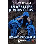 Moisson d'épouvante, T2 : En réalités, je vous le dis...