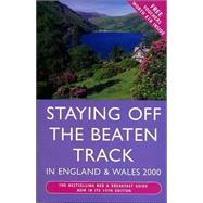 Staying Off the Beaten Track in England and Wales 2000; The Bestselling Bed & Breakfast Guide