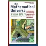 The Mathematical Universe An Alphabetical Journey Through the Great Proofs, Problems, and Personalities