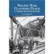 Waging War, Planning Peace