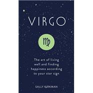 Virgo The Art of Living Well and Finding Happiness According to Your Star Sign