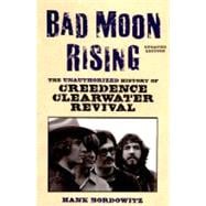 Bad Moon Rising The Unauthorized History of Creedence Clearwater Revival
