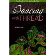 Dancing With Thread: Your Guide to Free-motion Quilting