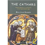 The Cathars Dualist Heretics in Languedoc in the High Middle Ages