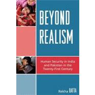 Beyond Realism: Human Security in India and Pakistan in the Twenty-first Century