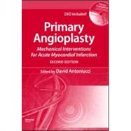 Primary Angioplasty: Mechanical Interventions for Acute Myocardial Infarction, Second Edition