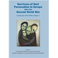 Survivors of Nazi Persecution in Europe after the Second World War Landscapes after Battle, Volume 1