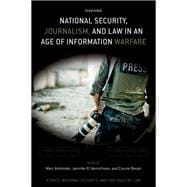 National Security, Journalism, and Law in an Age of Information Warfare