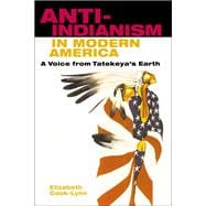 Anti-Indianism in Modern America : A Voice from Tatekeya's Earth
