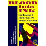 Blood Into Ink: South Asian And Middle Eastern Women Write War