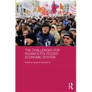 The Challenges for Russia's Politicized Economic System