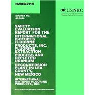 Safety Evaluation Report for the International Isotopes Fluorine Products, Inc. Fluorine Extraction Process and Depleted Uranium Deconversion Plant in Lea County, New Mexico
