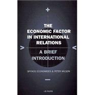 The Economic Factor in International Relations A Brief Introduction: Volume 19