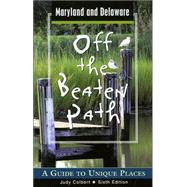Maryland and Delaware Off the Beaten Path®, 6th; A Guide to Unique Places