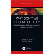 Why Don't We Defend Better?: Data Breaches, Risk Management, and Public Policy
