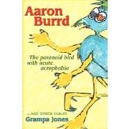 Aaron Burrd, the Paranoid Bird With Acute Acrophobia