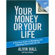 Your Money or Your Life A Practical Guide to Managing and Improving Your Financial Life