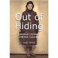 Out of Hiding Holocaust Literature of British Columbia