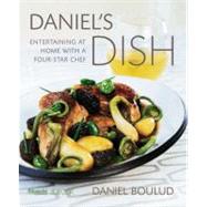 Daniel's Dish : Entertaining at Home with a Four-Star Chef