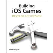 Building iOS 5 Games Develop and Design