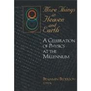 More Things in Heaven and Earth : A Celebration of Physics at the Millennium