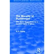 The Morality of Punishment (Routledge Revivals): With Some Suggestions for a General Theory of Ethics