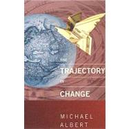 The Trajectory of Change: Activist Strategies for Social Transformation