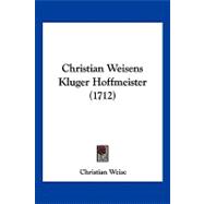 Christian Weisens Kluger Hoffmeister