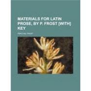 Materials for Latin Prose, With Key