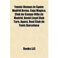 Tennis Venues in Spain : Madrid Arena, Caja Mágica, Club de Campo Villa de Madrid, David Lloyd Club Turó, Agora, Real Club de Tenis Barcelona