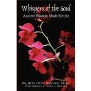 Whispers of the Soul : Ancient Wisdom Made Simple