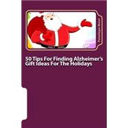 50 Tips for Finding Alzheimer's Gift Ideas for the Holidays