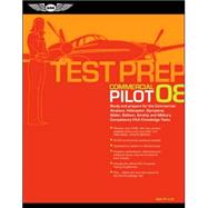 Commercial Pilot Test Prep 2008; Study and Prepare for the Commercial Airplane, Helicopter, Gyroplane, Glider, Balloon, Airship, and Military Competency FAA Knowledge Tests