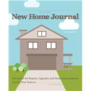 New Home Journal Record all the Repairs, Upgrades and Home Improvements During Your Years at...
