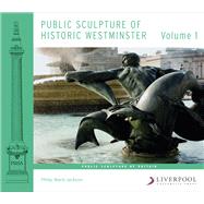 Public Sculpture of Historic Westminster Volume 1