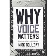 Why Voice Matters : Culture and Politics after Neoliberalism