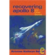 Recovering Apollo 8 : And Other Stories