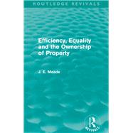 Efficiency, Equality and the Ownership of Property (Routledge Revivals)