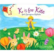 K Is for Kite : God's Springtime Alphabet
