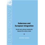 Habermas and European integration Social and cultural modernity beyond the nation state