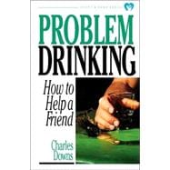 Problem Drinking How to Help a Friend