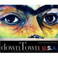 Downtown U.S.A.: A Personal Journey With the Homeless