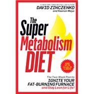 The Super Metabolism Diet The Two-Week Plan to Ignite Your Fat-Burning Furnace and Stay Lean for Life!