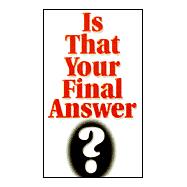 Is That Your Final Answer?