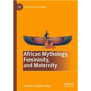 African Mythology, Femininity, and Maternity